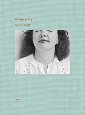 【预订】Philip Trager: Photographing Ina