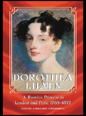 【预售】Dorothea Lieven: A Russian Princess in London and