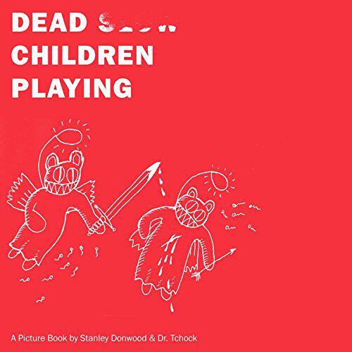 【预售】Dead Children Playing: A Picture Book