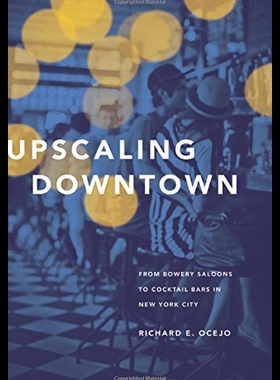 【预售】Upscaling Downtown: From Bowery Saloons to Cockta