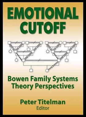 【预售】Emotional Cutoff: Bowen Family Systems Theory Per