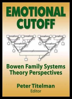 【预售】Emotional Cutoff: Bowen Family Systems Theory Per