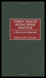 【预售】Family Health Social Work Practice: A Macro Level