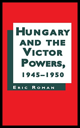 【预售】Hungary and the Victor Powers 1945-1950