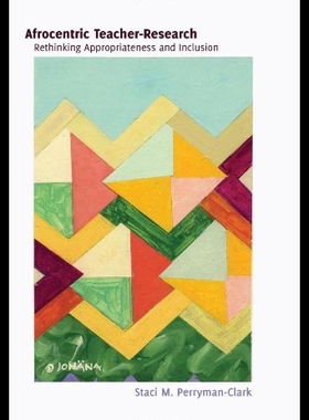 【预售】Afrocentric Teacher-Research: Rethinking Appropri