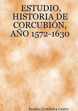 【预售】Estudio, Historia de Corcubin, Ao 1572-1630