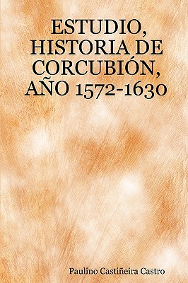 【预售】Estudio, Historia de Corcubin, Ao 1572-1630