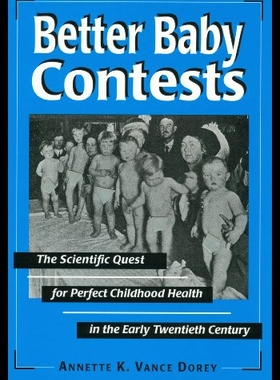 【预售】Better Baby Contests: The Scientific Quest for Pe