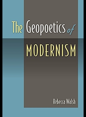 【预售】The Geopoetics of Modernism [978081306
