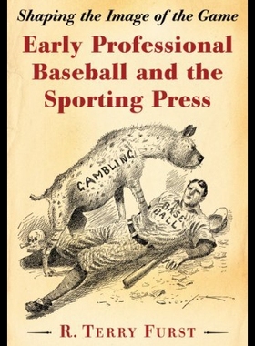 【预售】Early Professional Baseball and the Sporting Pres