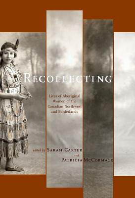 【预售】Recollecting: Lives of Aboriginal Women of the...