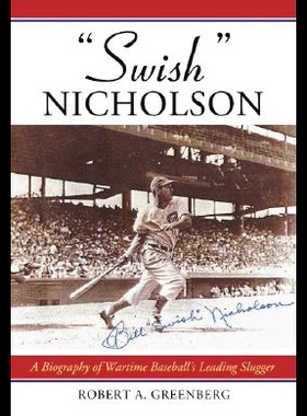 【预售】Swish Nicholson: A Biography of Wartime Baseball'
