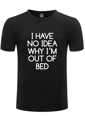 2017外贸男式短袖T恤 I'm Out Of Bed 幽默搞笑 可爱酷 礼物