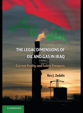 【预售】The Legal Dimensions of Oil and Gas in Iraq: Curr