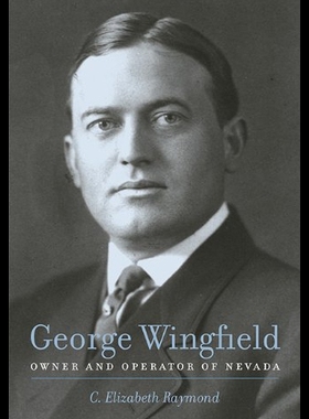 【预售】George Wingfield: Owner and Operator of Nevada: O