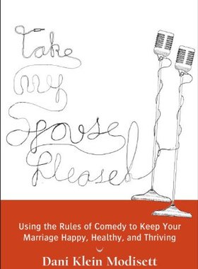 【预售】Take My Spouse, Please: How to Keep Your Marri...