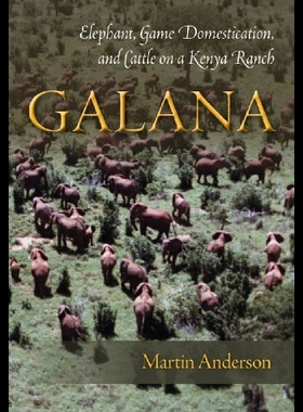 【预售】Galana: Elephant, Game Domestication, and Cattle