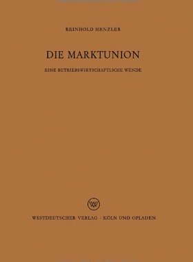【预售】Die Marktunion: Eine Betriebswirtschaftliche Wende