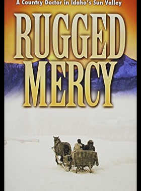 【预售】Rugged Mercy: A Country Doctor in Idaho's Sun Val