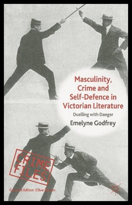 【预售】Masculinity, Crime and Self-Defence in Victorian