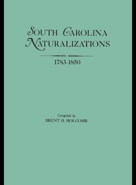 【预售】South Carolina Naturalizations, 1783-1850