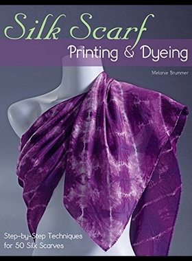 【预售】Silk Scarf Printing & Dyeing: Step-By-