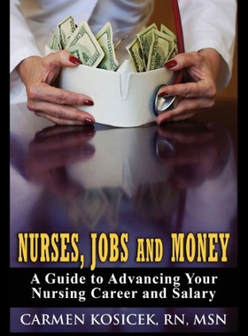 【预售】Nurses, Jobs and Money -- A Guide to Advancing Yo