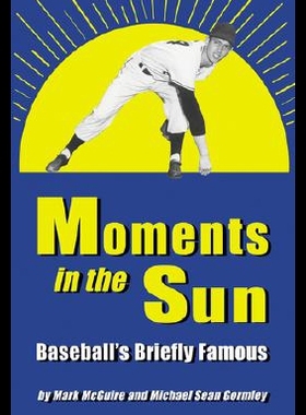 【预售】Moments in the Sun: Baseball's Briefly Famous