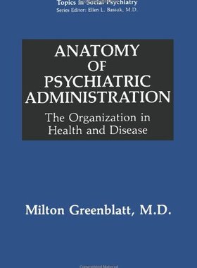 【预售】Anatomy of Psychiatric Administration: The Org...