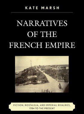 【预售】Narratives of the French Empire: Fiction, Nostalg