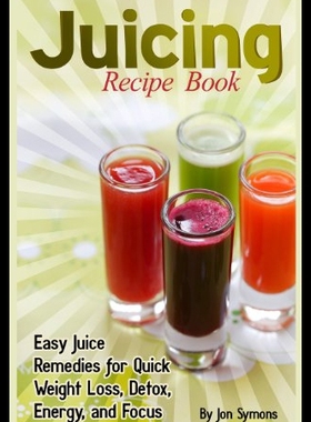 【预售】Juicing Recipe Book: Easy Juice Remedies for Quic