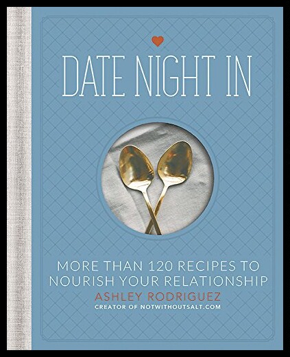 【预售】Date Night in: More Than 120 Recipes t