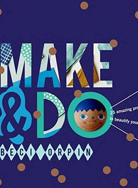 【预售】Make & Do: 25 Amazing Projects to Beautify Your Life