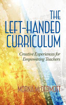 【预售】The Left-Handed Curriculum: Creative Experienc...