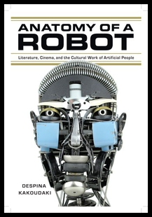 【预售】Anatomy of a Robot: Literature, Cinema, and the C