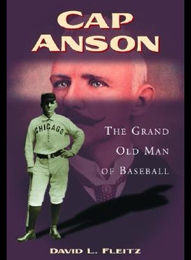 【预售】Cap Anson: The Grand Old Man of Baseball