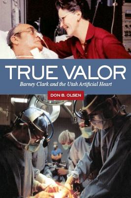 【预售】True Valor: Barney Clark and the Utah Artifici...