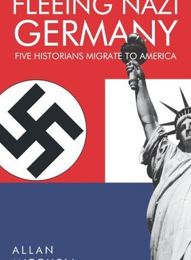 【预售】Fleeing Nazi Germany: Five Historians Migrate to ...