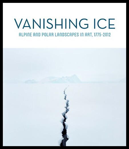 【预售】Vanishing Ice: Alpine and Polar Landscapes in Art