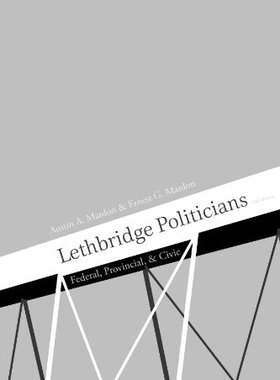 【预售】Lethbridge Politicians: Federal, Provincial & Civic