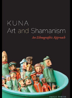 【预售】Kuna Art and Shamanism: An Ethnographic Approach