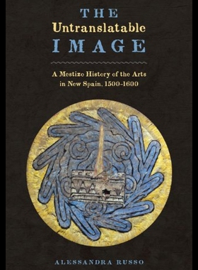 【预售】The Untranslatable Image: A Mestizo History of th