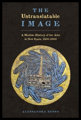 【预售】The Untranslatable Image: A Mestizo History of th
