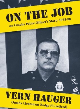 【预售】On the Job: An Omaha Police Officer's Story: 1958-88