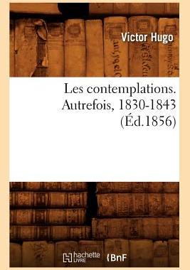 【预售】Les Contemplations. Autrefois, 1830-1843