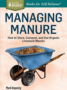 【预售】Managing Manure: How to Store, Compost, and Us...