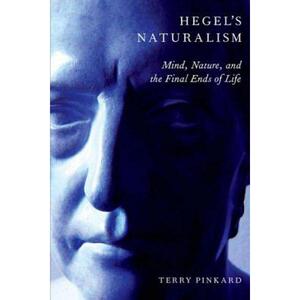 【4周达】Hegel's Naturalism: Mind, Nature, and the Final Ends of Life [9780199330072]