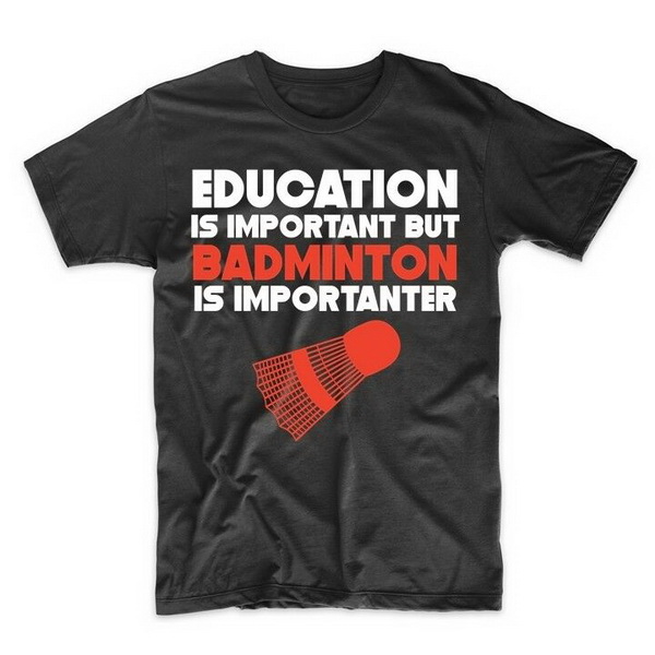 Education Is Imporsant Butw Badminton It Importanter Funny T 个性定制/设计服务/DIY 卫衣定制/加工 原图主图