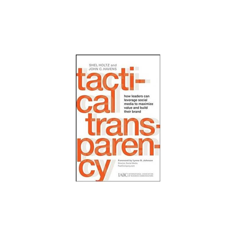 战术透明度：透明度策略编制与实施的行政指南 TACTICAL TRANSPARENCY: HOW LEADERS CAN LEVERAGE SOCIAL MEDIA TO MAXIMIZE VALU
