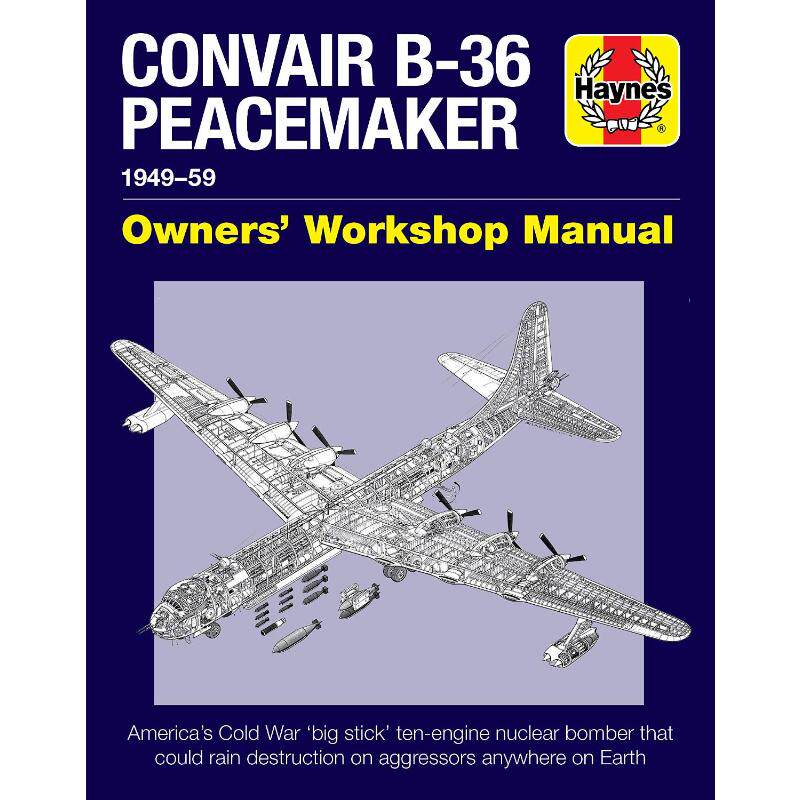 康维尔B-36和平使者战略轰炸机 Convair B-36 Peacemaker (Owners’ Workshop Manual) 英语版 新华正版 原版书进口英文书励志英文